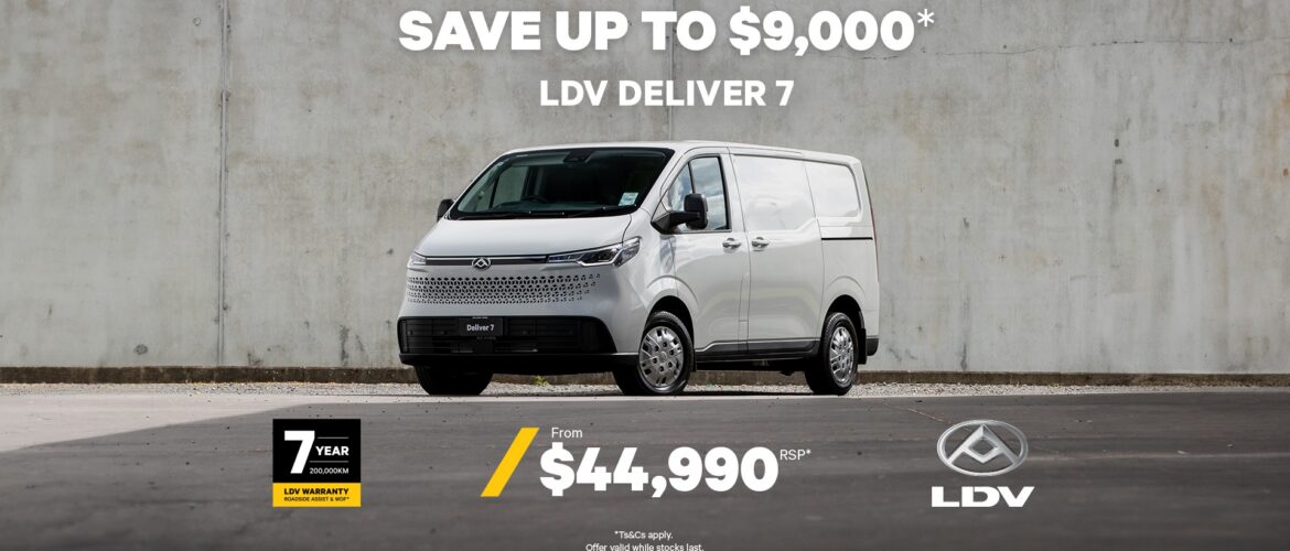 SAVE UP TO $9,000 ON LDV DELIVER 7*!
