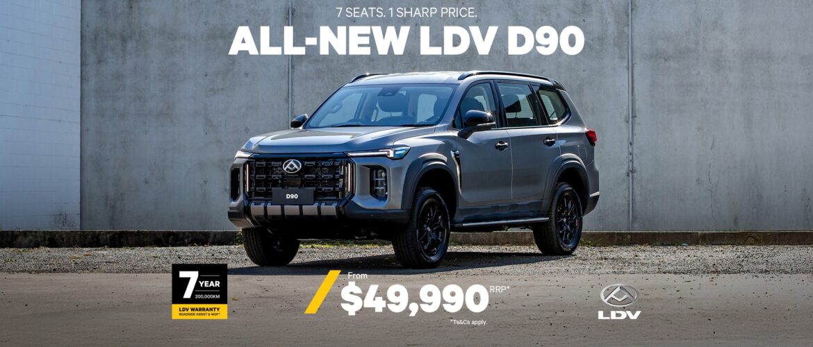 ALL-NEW LDV D90 FROM $49,990 RRP*!